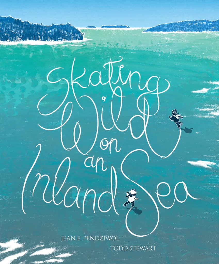 Picture Book Review: Skating Wild on an Inland Sea by Jean E. Pendziwol & Todd Stewart