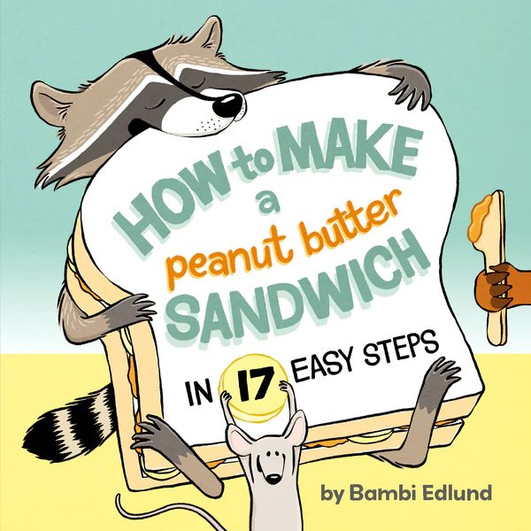 Children’s Book Reviews: How to Make a Peanut Butter Sandwich in 17 Easy Steps & Odd Couples: A Guide to Unlikely Animal Pairs